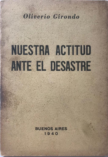 Olivero Girondo. Muestra Actitud Ante El Desastre. 1940