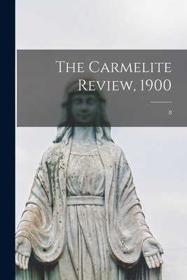 Libro The Carmelite Review, 1900; 8 - Anonymous