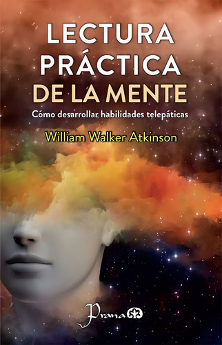 Lectura Práctica De La Mente: , De William Walker Atkinson., Vol. 1. Editorial Prana, Tapa Pasta Blanda, Edición 1 En Español, 2024