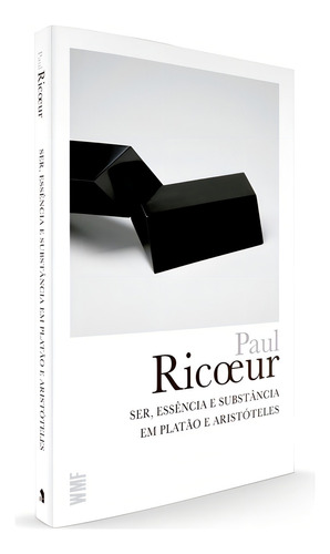 Ser, essência e substância em Platão e Aristóteles, de Ricoeur, Paul. Obras de Paul Ricoeur Editorial Editora Wmf Martins Fontes Ltda, capa mole em português, 2014