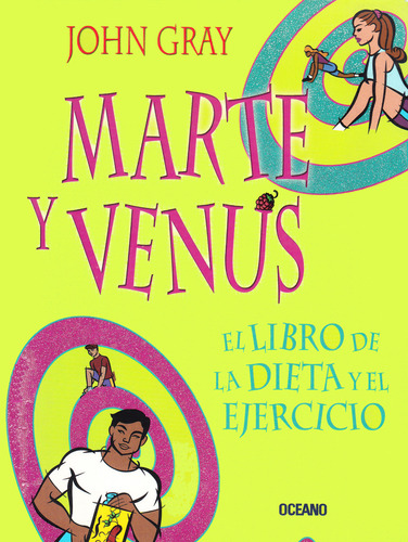 Marte Y Venus: El Libro De La Dieta Y El Ejercicio: , De Gray, John., Vol. 1. Editorial Oceano, Tapa Pasta Blanda, Edición 1 En Español, 2005