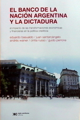 Banco De La Nación Argentina Y La Dictadura Siglo Xxi