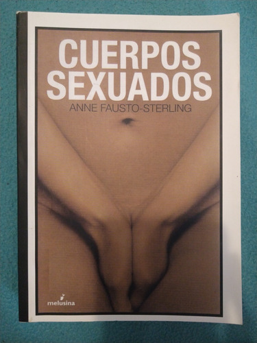 Cuerpos Sexuados/ Anne Fausto-sterling 