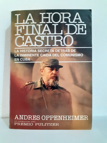 La Hora Final De Castro  -  Andres Oppenheimer