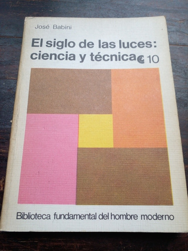 El Siglo De Las Luces: Ciencia Y Técnica José Babini 1971 E