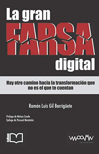 La Gran Farsa Digital: Hay Otro Camino Hacia La Transformaci