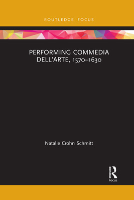 Libro Performing Commedia Dell'arte, 1570-1630 - Schmitt,...