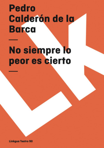 Libro: No Siempre Lo Peor Es Cierto (teatro) (spanish Editio