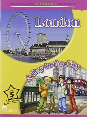 London, A Day In The City - Macmillan Children's Readers 5