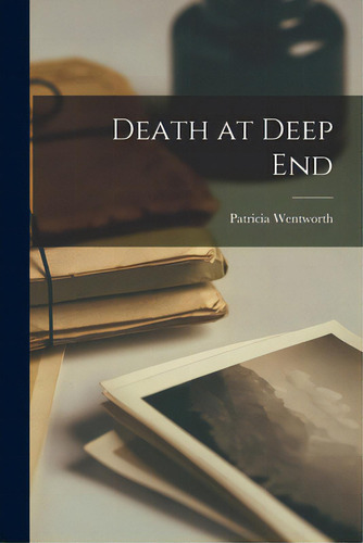 Death At Deep End, De Wentworth, Patricia. Editorial Hassell Street Pr, Tapa Blanda En Inglés