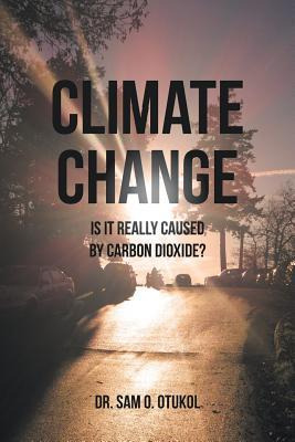 Libro Climate Change : Is It Really Caused By Carbon Diox...