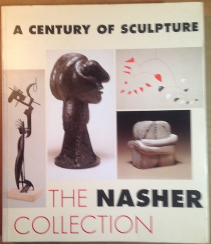 The Nasher Collection - A Centyry Of Sculpture