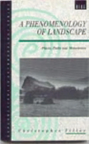 A Phenomenology Of Landscape : Places, Paths And Monuments, De Christopher Tilley. Editorial Bloomsbury Publishing Plc, Tapa Blanda En Inglés