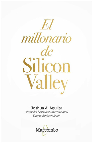 Millonario De Silicon Valley,el - A. Aguilar, Joshua