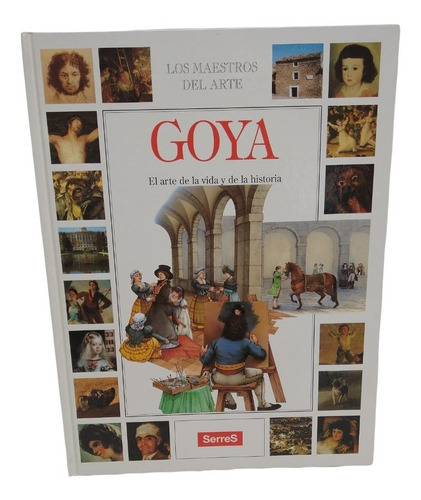 Los Maestros Del Arte. Goya, El Arte De La Historia, De #n/a. Editorial Serres, Tapa Blanda En Español