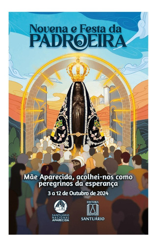 Novena E Festa Da Padroeira Do Brasil 2024 Com Rosário Completo E Folheto Informativo De Como Rezar Ave Maria Cheia De Graça O Senhor É Santa Maria Mãe De Deus Rpgai Por Nós Pecadores Amém!!!!