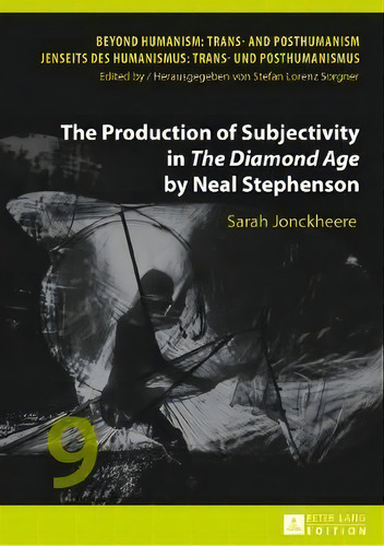 The Production Of Subjectivity In The Diamond Age By Neal Stephenson, De Sarah Jonckheere. Editorial Peter Lang Ag, Tapa Dura En Inglés