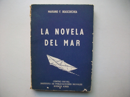 La Novela Del Mar - Mariano F. Beascoechea - Centro Naval