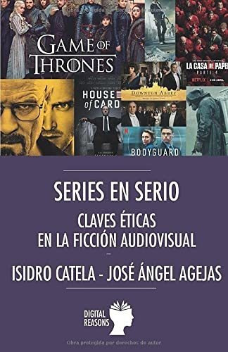 Series En Serio: Claves Éticas En La Ficción Audiovisual (argumentos Para El S. Xxi), De Catela Marcos, Isidro. Editorial Digital Reasons, Tapa Blanda En Español, 2020