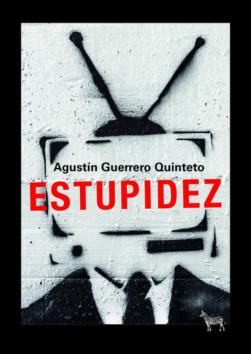 Estupidez, de Agustín Guerrero Quinteto. Editorial La Cebra, tapa blanda, edición 1 en español