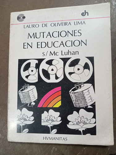 Mutaciones En Educación Según Mc Luhan. Oliveira Lima.(1976)