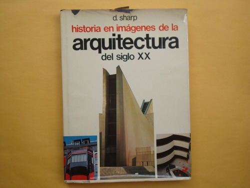 Dennis Sharp, Historia En Imágenes De La Arquitectura Del Si