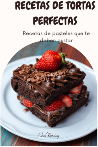 Libro Recetas De Tortas Perfectas Recetas De Pasteles Que T