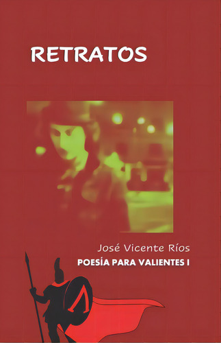 Retratos, De Ríos, José Vicente. Editorial Createspace, Tapa Blanda En Español