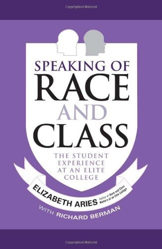 Speaking Of Race And Class The Student Experience At An Elit