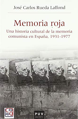 Memoria Roja. Una Historia Cultural De La Memoria Comunista