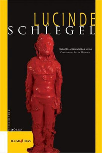 Lucinde, De Schlegel, Friedrich. Editora Iluminuras, Capa Mole Em Português