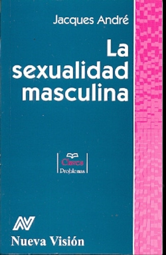 La Sexualidad Masculina - Andre, Jacques