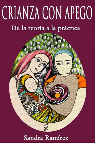 Libro: Crianza Con Apego: De La Teoría A La Práctica (spanis