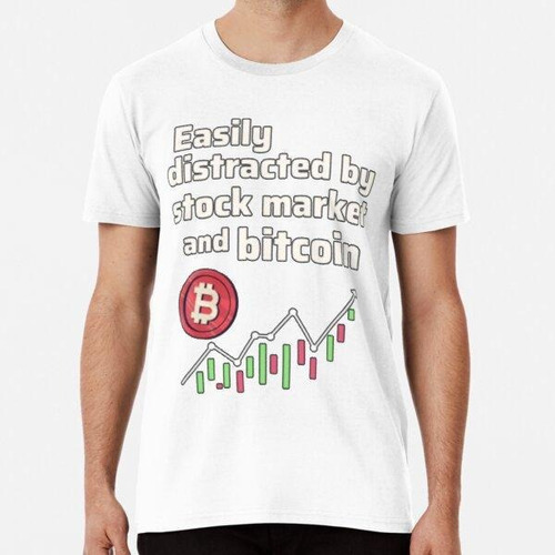 Remera Easily Distracted By Stock Market And Bitcoin Algodon