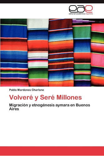 Libro: Volveré Y Seré Millones: Migración Y Etnogénesis Ayma