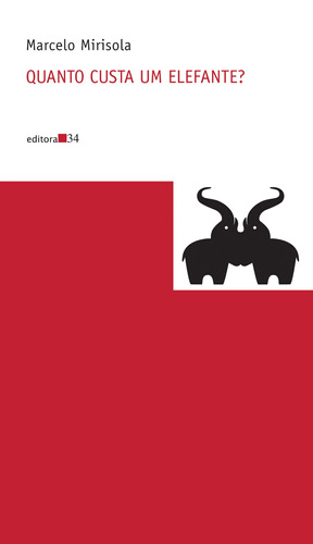 Quanto custa um elefante?, de Mirisola, Marcelo. Série Coleção Nova Prosa Editora 34 Ltda., capa mole em português, 2020