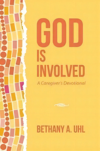 God Is Involved : A Caregiver's Devotional, De Bethany A Uhl. Editorial Westbow Press, Tapa Blanda En Inglés