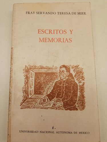 Fray Servando Teresa De Mier Escritos Y Memorias