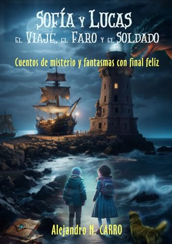 Sofia Y Lucas El Viaje, El Faro Y El Soldado.: Cuentos De Mi