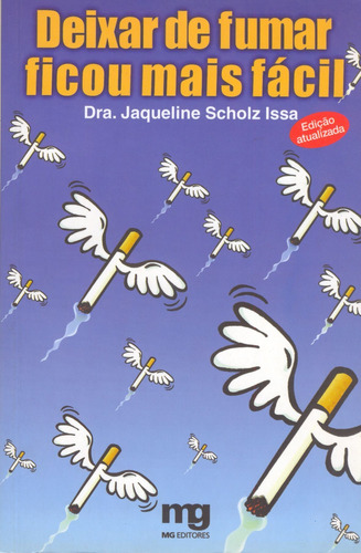 Deixar de fumar ficou mais fácil, de Issa, Jaqueline Scholz. Editorial MG EDITORES, capa mole em português, 2007