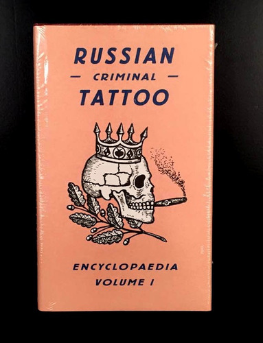 Russian Criminal Tattoo Encyclopaedia Volume I