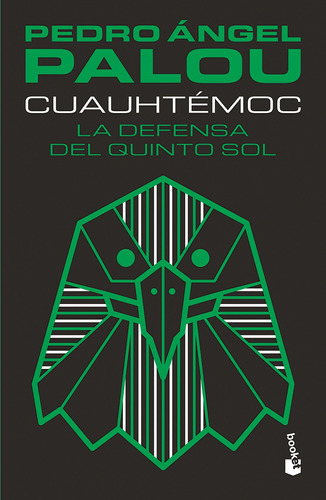 Cuauhtémoc: La defensa del Quinto Sol, de Palou, Pedro Ángel. Serie Booket Planeta Editorial Booket México, tapa blanda en español, 2020