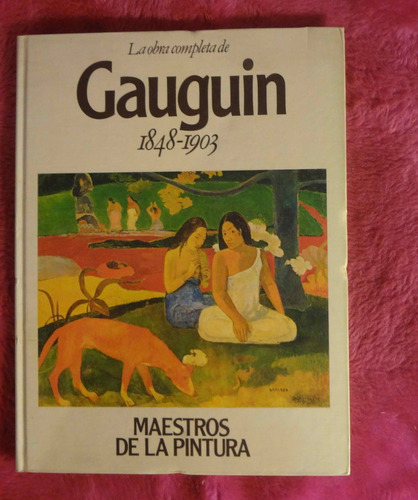 La Obra Completa De Gauguin Hacia 1848 - 1903 Colección Maes