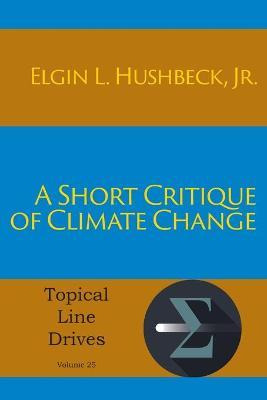 Libro A Short Critique Of Climate Change - Jr Elgin L Hus...