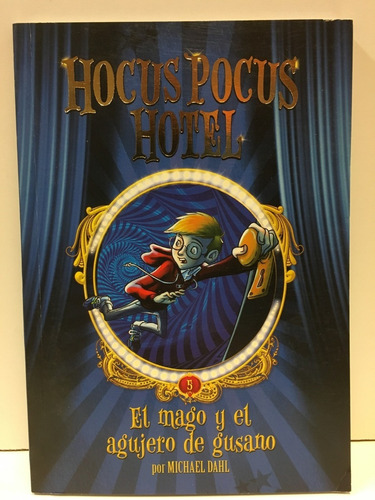 Hocus Pocus Hotel - 5 - Mago Y El Agujero De Gusano Isbn: 97