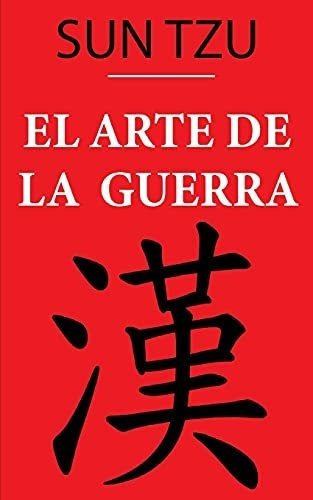 El Arte De La Guerra (sun Tzu) Version Anotada -..., De Tzu,. Editorial Independently Published En Español