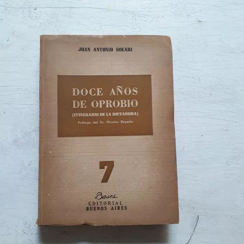 Doce Años De Oprobio (itinerario De La Dictadura) J. Solari