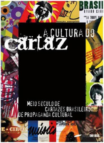 A Cultura Do Cartaz - Meio Século De Cartazes Brasileiros D
