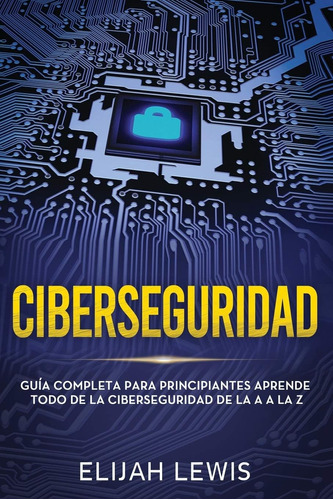 Libro: Ciberseguridad: Guía Completa Para Principiantes Apre