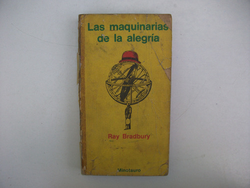 Las Maquinarias De La Alegría - Ray Bradbury - Ed. Minotauro